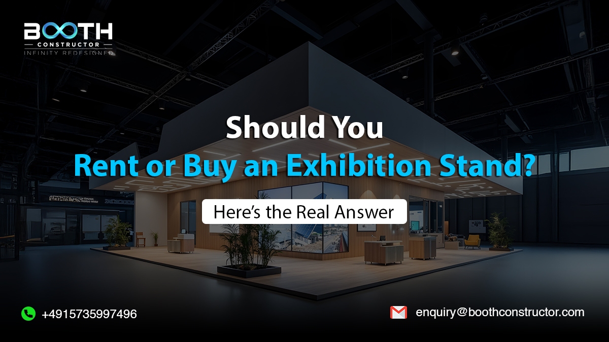 Should You Rent or Buy an Exhibition Stand? Here’s the Real Answer